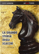 La grande storia degli scacchi by Mario Leoncini