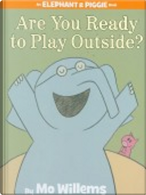 Are You Ready to Play Outside? by Mo Willems