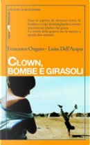 Clown, bombe e girasoli by Francesco Ongaro, Luisa Dell'Acqua