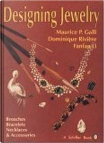 Designing Jewelry by Dominique Riviere, Fanfan Li, Maurice P. Galli