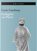 Indagini su Piero by Carlo Ginzburg