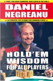 More Hold'em Wisdom for All Players by Daniel Negreanu