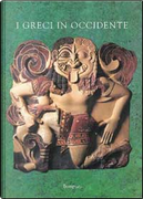 Greci in Occidente by Giovanni Pugliese Carratelli