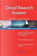 Clinical Research Assistant RED-HOT Career Guide; 2573 REAL Interview Questions by Red-hot Careers
