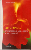 L'immacolata Concezione e altri racconti by Alfred Doblin