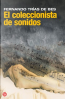 EL COLECCIONISTA DE SONIDOS by Fernando Trias de Bes