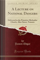 A Lecture on National Dangers by James Edgar