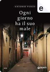 Ogni giorno ha il suo male by Antonio Fusco