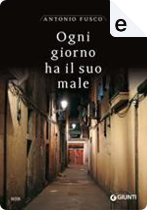 Ogni giorno ha il suo male by Antonio Fusco