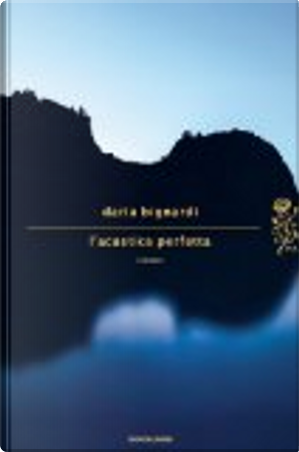 L'acustica perfetta by Daria Bignardi