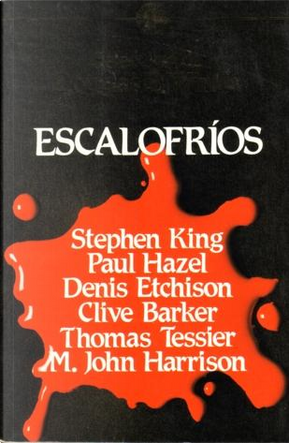 Escalofríos by Clive Barker, Dennis Etchison, M. John Harrison, Paul Hazel, Stephen King, Thomas Tessier