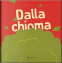 Dalla chioma by Chiara Vignocchi, Paolo Chiarinotti, Silvia Borando