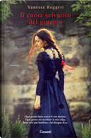 Il cuore selvatico del ginepro by Vanessa Roggeri