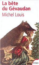 La bête du Gévaudan, l’innocence des loups by Michel Louis
