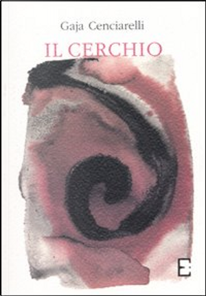 Il cerchio by Gaja Cenciarelli