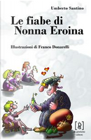 Le fiabe di nonna Eroina. Ediz. illustrata by Margherita Asta, Umberto Santino