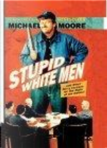 Stupid White Men by Michael Moore