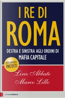 I Re di Roma by Lirio Abbate, Marco Lillo