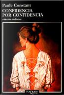 Confidencia por confidencia by Paule Constant