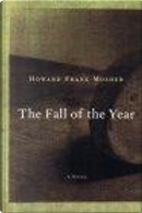 The Fall of the Year by Howard Frank Mosher