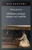 Abbiamo sempre vissuto nel castello by Shirley Jackson