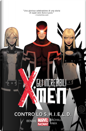 Gli incredibili X-Men vol. 4 by Brian Michael Bendis, Chris Bachalo, Kris Anka