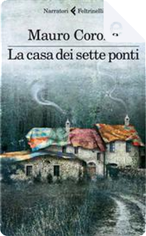 La casa dei sette ponti by Mauro Corona