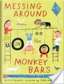 Messing Around on the Monkey Bars by Betsy Franco