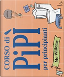 Corso di pipì per principianti. Ediz. a colori by Mo Willems