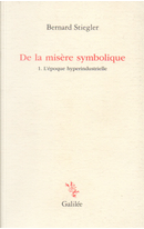 De la misère symbolique by Bernard Stiegler