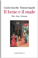 Il bene e il male by Giulio Giorello, Vittorio Sgarbi