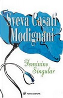Feminino singular by Sveva Casati Modignani