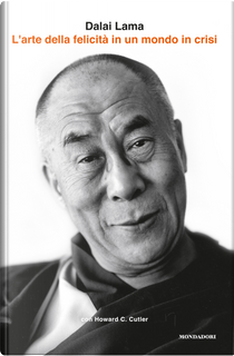L'arte della felicità in un mondo in crisi by Gyatso Tenzin (Dalai Lama), Howard C. Cutler