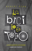 La bici lo es todo by Robert Penn