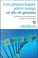 Né Dio né Genoma by Jean-Jacques Kupiec, Pierre Sonigo