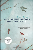 Al giardino ancora non l'ho detto by Pia Pera