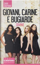 Giovani, carine e bugiarde. Divine by Sara Shepard