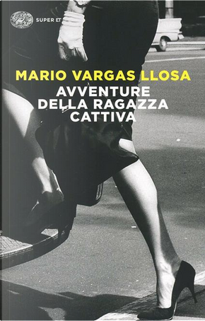 Avventure della ragazza cattiva by Mario Vargas Llosa