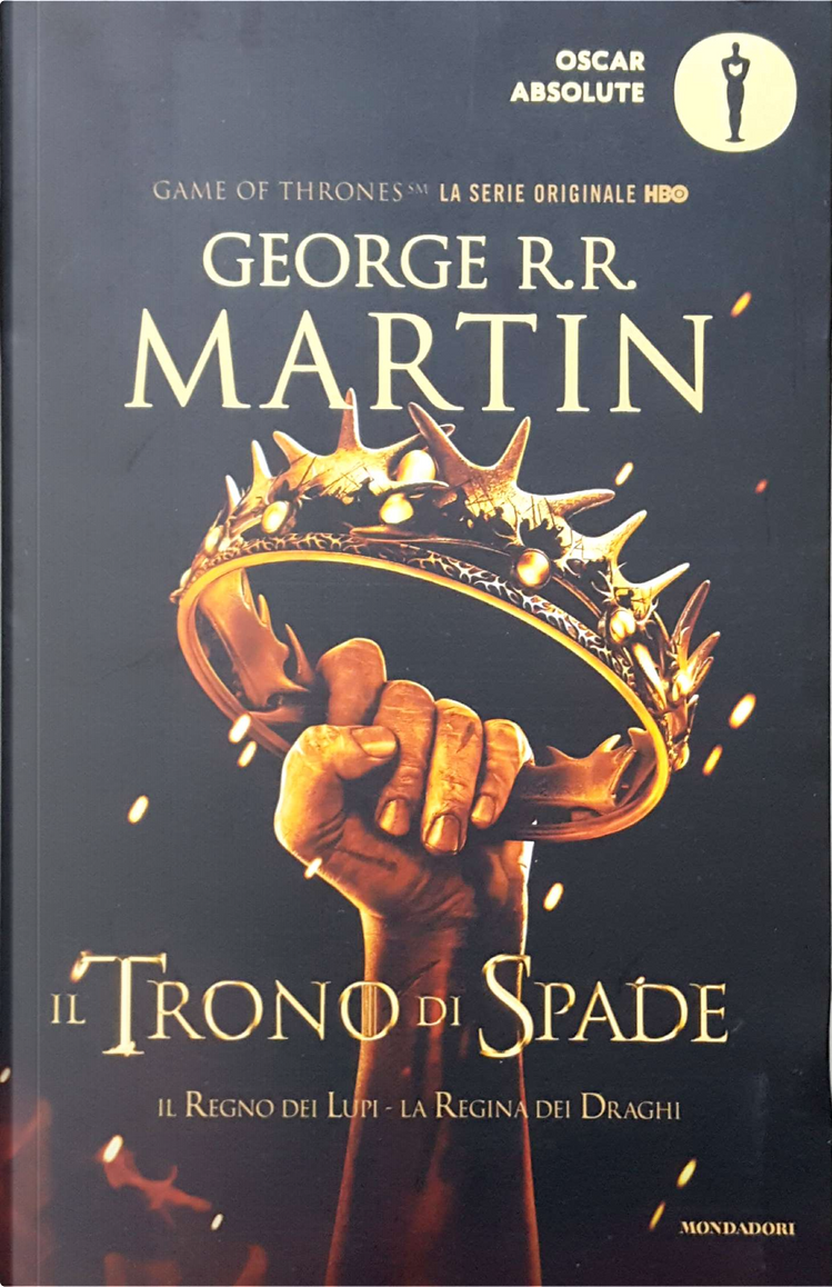 George R.R. Martin - Mondadori - Il trono di spade. Uno scontro di