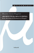 Architettura dell'ucronia by Adalberto Cersosimo, Carlo Bordoni, Carlo Menzinger di Preussenthal, Donato Altomare, Errico Passaro, Gianfranco De Turris, Massimo Acciai Baggiani, Pierfrancesco Prosperi