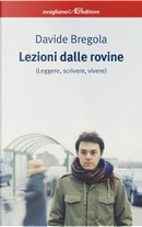 Lezioni dalle rovine by Davide Bregola