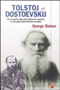 Tolstoj o Dostoevskij by George Steiner