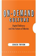 On-Demand Culture by Chuck Tryon