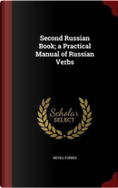 Second Russian Book; A Practical Manual of Russian Verbs by Nevill Forbes
