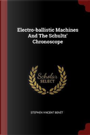 Electro-Ballistic Machines and the Schultz' Chronoscope by Stephen Vincent Benet