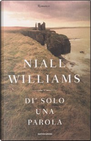 Di' solo una parola by Niall Williams