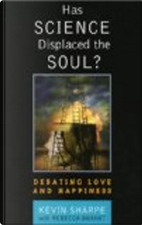 Has Science Displaced the Soul? by Kevin Sharpe