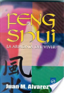 Feng Shui, La Armonia De Vivir by Juan Alvarez