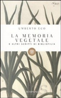 La memoria vegetale e altri scritti di bibliofilia by Umberto Eco
