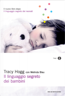 Il linguaggio segreto dei bambini. 1-3 anni by Melinda Blau, Tracy Hogg